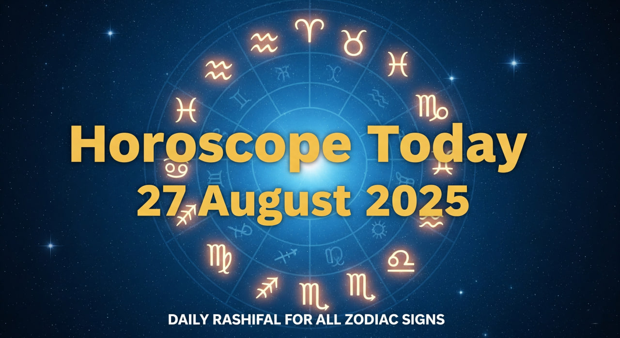 Horoscope Today, 27 August 2025