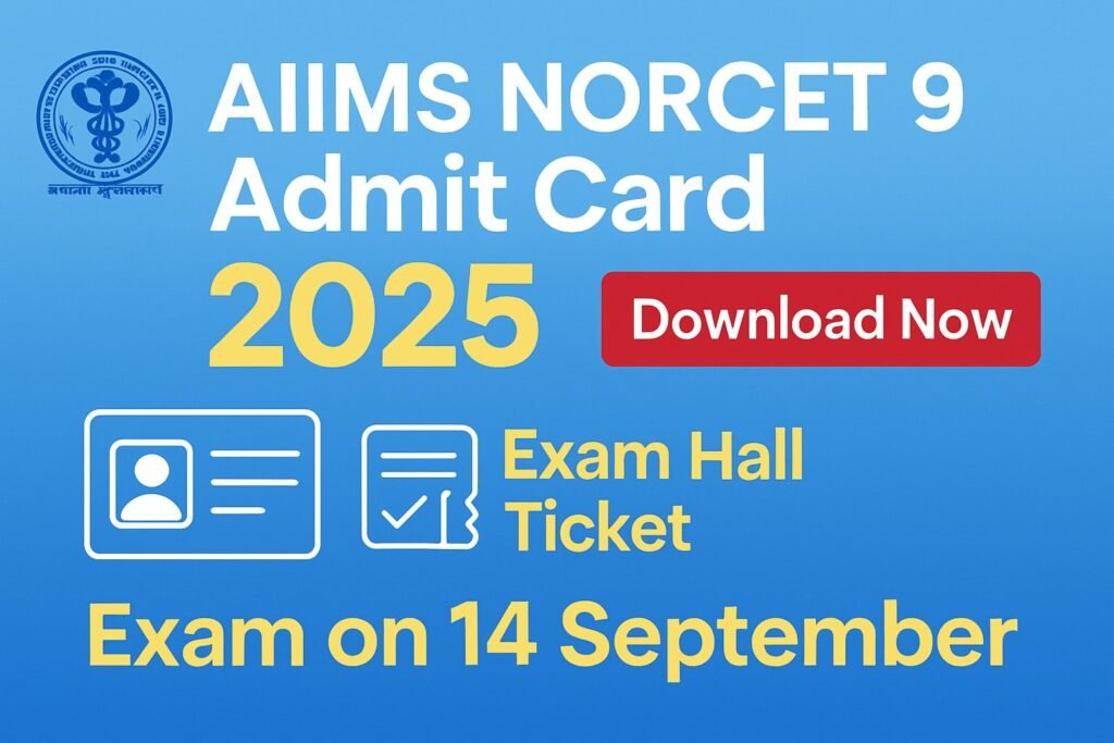 AIIMS NORCET 9 Prelims Admit Card 2025 OUT