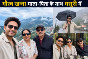 Gaurav Khanna Latest News माता-पिता के साथ मसूरी में